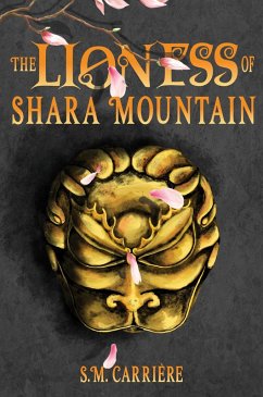The Lioness of Shara Mountain (eBook, ePUB) - Carrière, S. M. The Lioness of Shara Mountain (eBook, ePUB) - Carrière, S. M.