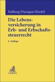 Die Lebensversicherung im Erb- und Erbschaftssteuerrecht Die Lebensversicherung im Erb- und Erbschaftssteuerrecht