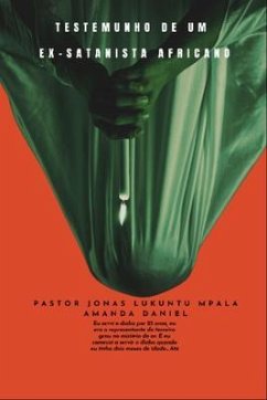 Cover TESTEMUNHO DE UM EX-SATANISTA Africano - Pastor JONAS LUKUNTU MPALA (eBook, ePUB)