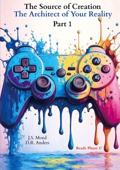 The Source of Creation - Part 1: The Architect of Your Reality - J. S. Moed D. R. Anders _ EN The Source of Creation - Part 1: The Architect of Your Reality - J. S. Moed D. R. Anders _ EN