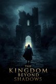 The Kingdom Beyond Shadows (eBook, ePUB) The Kingdom Beyond Shadows (eBook, ePUB)