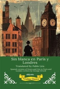 Sin blanca en París y Londres   Spanish Translation of Down and Out in Paris and London (eBook, ePUB) - George Orwell Sin blanca en París y Londres   Spanish Translation of Down and Out in Paris and London (eBook, ePUB) - George Orwell