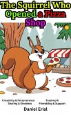 The Squirrel Who Opened a Pizza Shop (eBook, ePUB)