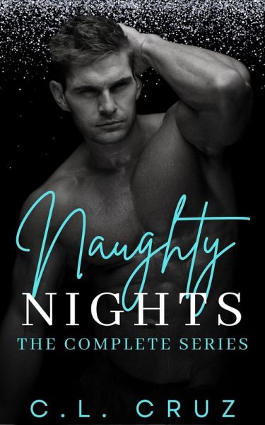 Naughty Nights: The Complete Series (eBook, ePUB) Naughty Nights: The Complete Series (eBook, ePUB)