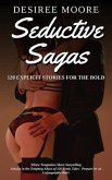 Seductive Sagas - 120 Explicit Stories for the Bold - Where Temptation Meets Storytelling (eBook, ePUB)