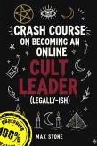 Crash Course on Becoming an Online Cult Leader (eBook, ePUB)