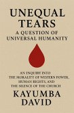 Unequal Tears: A Question of Universal Humanity (eBook, ePUB) Unequal Tears: A Question of Universal Humanity (eBook, ePUB)