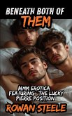 Beneath Both of Them: MMM Erotica Featuring The Lucky Pierre Position (eBook, ePUB) Beneath Both of Them: MMM Erotica Featuring The Lucky Pierre Position (eBook, ePUB)