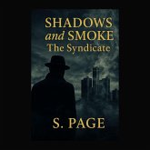 Shadows and Smoke: The Syndicate (eBook, ePUB) Shadows and Smoke: The Syndicate (eBook, ePUB)