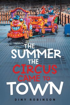 THE SUMMER THE CIRCUS CAME TO TOWN (eBook, ePUB) - Robinson, Diny