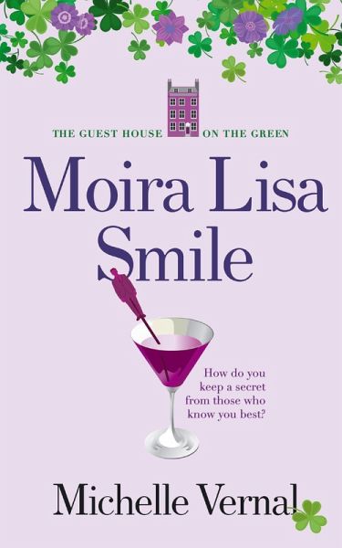 Moira Lisa Smile (The Guesthouse on the Green, #2) (eBook, ePUB) Moira Lisa Smile (The Guesthouse on the Green, #2) (eBook, ePUB)