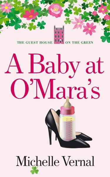 A Baby at O'Mara's (The Guesthouse on the Green, #10) (eBook, ePUB) A Baby at O'Mara's (The Guesthouse on the Green, #10) (eBook, ePUB)