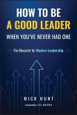 How to Be a Good Leader When You've Never had One (eBook, ePUB) How to Be a Good Leader When You've Never had One (eBook, ePUB)
