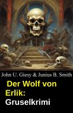 Der Wolf von Erlik: Gruselkrimi (eBook, ePUB) Der Wolf von Erlik: Gruselkrimi (eBook, ePUB)