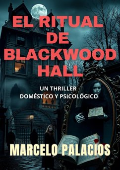 Cover El Ritual de Blackwood Hall: un Thriller Doméstico y Psicológico (eBook, ePUB)