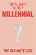 So You Think You're A Millennial?... - Bild 1