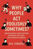 Why People Act Foolishly Sometimes? (eBook, ePUB)