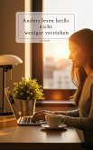 Anders lesen heißt nicht weniger verstehen (eBook, ePUB) Anders lesen heißt nicht weniger verstehen (eBook, ePUB)