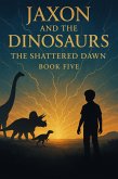 The Shattered Dawn (Jaxon and the Dinosaurs, #5) (eBook, ePUB)