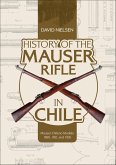 History of the Mauser Rifle in Chile (eBook, ePUB) History of the Mauser Rifle in Chile (eBook, ePUB)