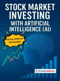 Stock Market Investing with Artifical Intelligence ebook - with 70 Pre Defined AI Prompts (eBook, ePUB)