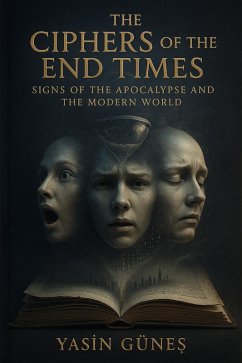 Cover The Ciphers of the End Times - Signs of the Apocalypse and the Modern World (eBook, ePUB)