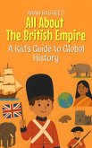 All About The British Empire: A Kid's Guide to Global History (Knowledge Books For Kids, #25) (eBook, ePUB)