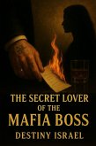 The Secret Lover Of The Mafia Boss (eBook, ePUB) The Secret Lover Of The Mafia Boss (eBook, ePUB)
