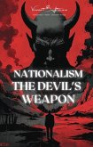 Nationalism The Devils Weapon (Truth Series) (eBook, ePUB) Nationalism The Devils Weapon (Truth Series) (eBook, ePUB)