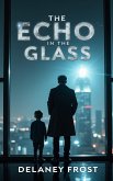 The Echo In The Glass (eBook, ePUB) The Echo In The Glass (eBook, ePUB)