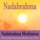 Nadabrahma Meditation - Einstündige Summmeditation aus Tibet (MP3-Download) Nadabrahma Meditation - Einstündige Summmeditation aus Tibet (MP3-Download)