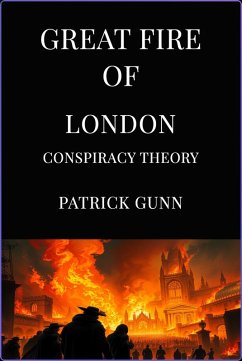 Cover Great Fire of London Conspiracy Theory (eBook, ePUB)