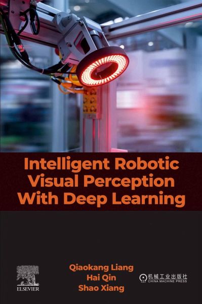 Intelligent Robotic Visual Perception with Deep Learning (eBook, ePUB) Intelligent Robotic Visual Perception with Deep Learning (eBook, ePUB)