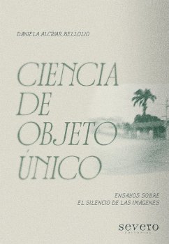Cover Ciencia de Objeto Único. Ensayos sobre el silencio de las imágenes (eBook, ePUB)