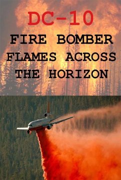 Cover DC-10 Fire Bomber Flames Across the Horizon (DC-10 Fire Bombers) (eBook, ePUB)