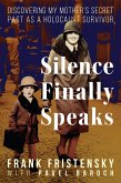 Silence Finally Speaks:Discovering My Mother's Secret Past as a Holocaust Survivor (eBook, ePUB)