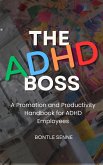 The ADHD Boss: A Promotion and Productivity Handbook for ADHD Employees (eBook, ePUB)