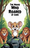 The Mouse Who Roared at Lions (eBook, ePUB) The Mouse Who Roared at Lions (eBook, ePUB)