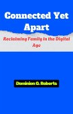 Connected Yet Apart: Reclaiming Family in the Digital Age (eBook, ePUB)
