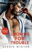 Looking For Trouble (Die Milliardäre von Chicago, #1) (eBook, ePUB) Looking For Trouble (Die Milliardäre von Chicago, #1) (eBook, ePUB)