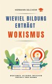 Wieviel Bildung erträgt Wokismus Bildung zwischen Freiheit und Dogma (eBook, ePUB)