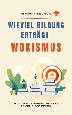 Cover Wieviel Bildung erträgt Wokismus Bildung zwischen Freiheit und Dogma (eBook, ePUB)