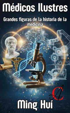Cover Médicos Ilustres: Grandes figuras de la historia de la medicina (eBook, ePUB)