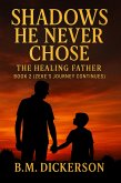 Shadows He Never Chose - The Healing Father (eBook, ePUB)