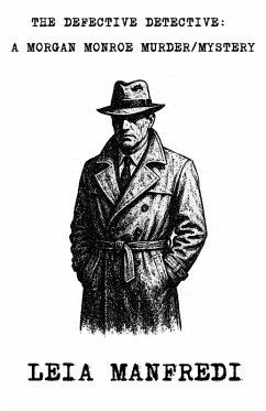 Cover The Defective Detective: A Morgan Monroe Murder/Mystery (eBook, ePUB)