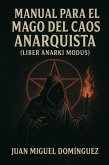 MANUAL PARA EL MAGO DEL CAOS ANARQUISTA (LIBER ANARKI MODUS) (eBook, ePUB)