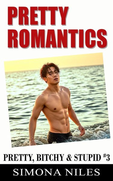 Pretty Romantics (Pretty, Bitchy and Stupid, #3) (eBook, ePUB) Pretty Romantics (Pretty, Bitchy and Stupid, #3) (eBook, ePUB)