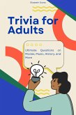 Trivia for Adults: Ultimate Questions on Movies, Music, History, and More (The Ultimate Trivia Collection) (eBook, ePUB) Trivia for Adults: Ultimate Questions on Movies, Music, History, and More (The Ultimate Trivia Collection) (eBook, ePUB)