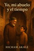 Yo, Mi Abuelo Y El Tiempo (eBook, ePUB)