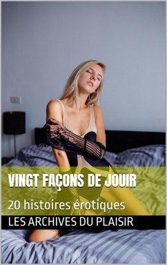 Vingt façons de jouir (eBook, ePUB) - Plaisir, Les Archives Du Vingt façons de jouir (eBook, ePUB) - Plaisir, Les Archives Du